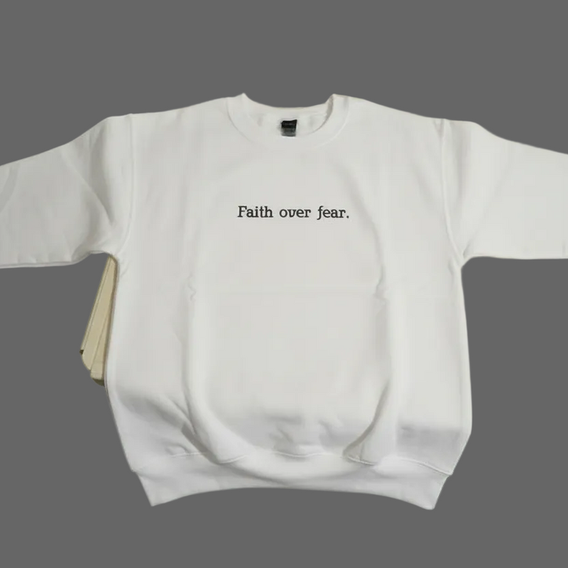 Faith Over Fear Sweatshirt