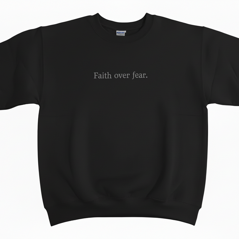 Faith Over Fear Sweatshirt