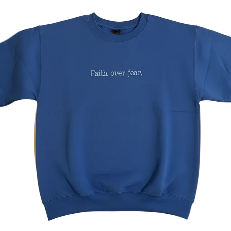 Faith Over Fear Sweatshirt