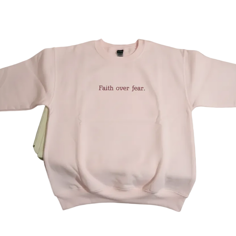 Faith Over Fear Sweatshirt