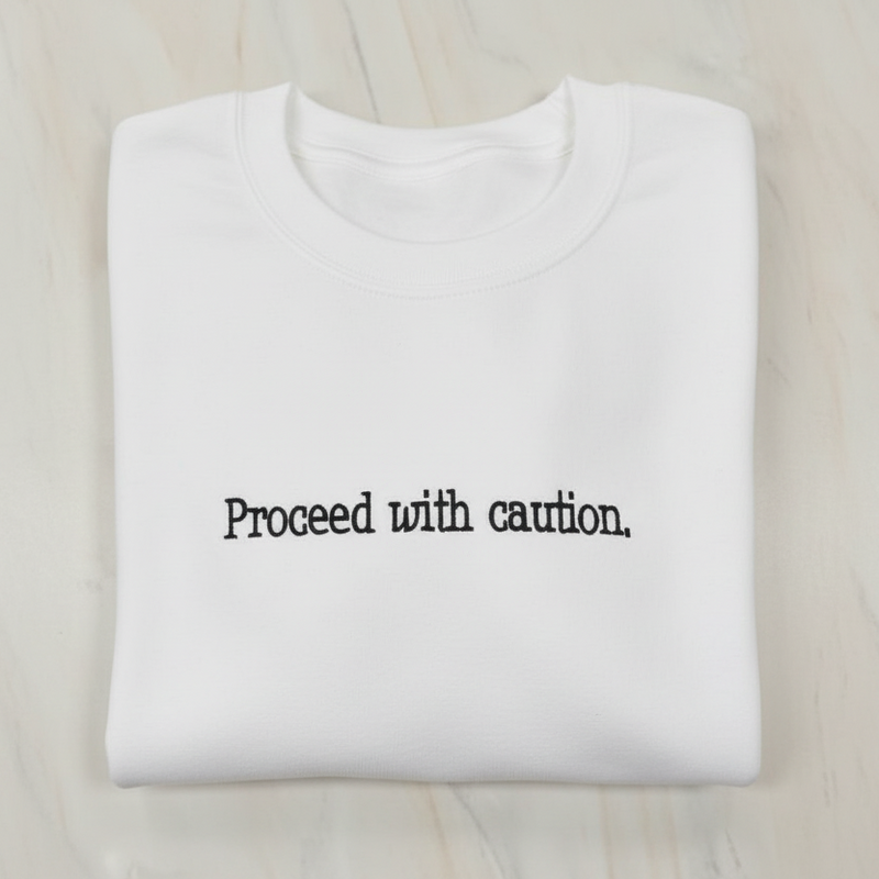 Proceed With Caution Sweatshirt