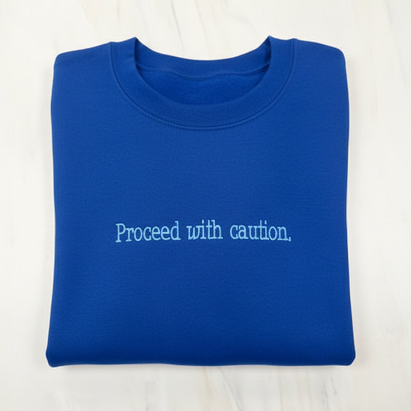 Proceed With Caution Sweatshirt