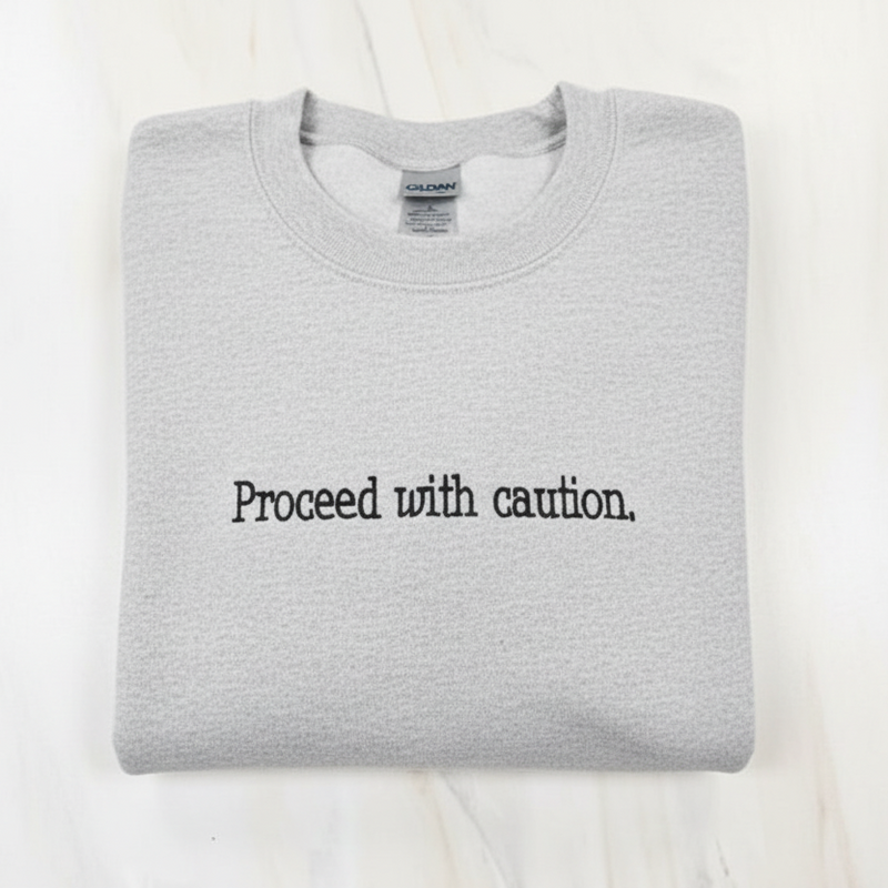 Proceed With Caution Sweatshirt