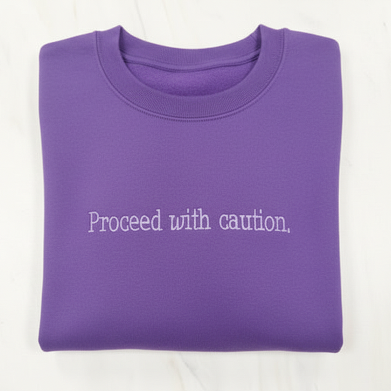 Proceed With Caution Sweatshirt
