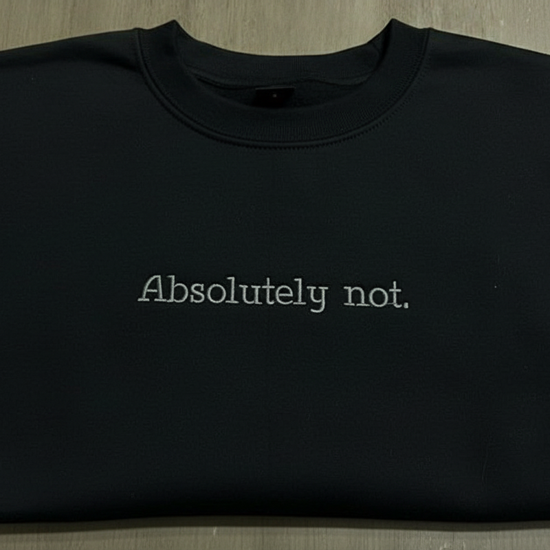 Absolutely Not Sweatshirt