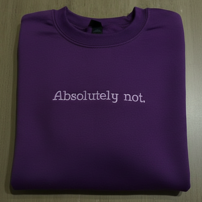 Absolutely Not Sweatshirt