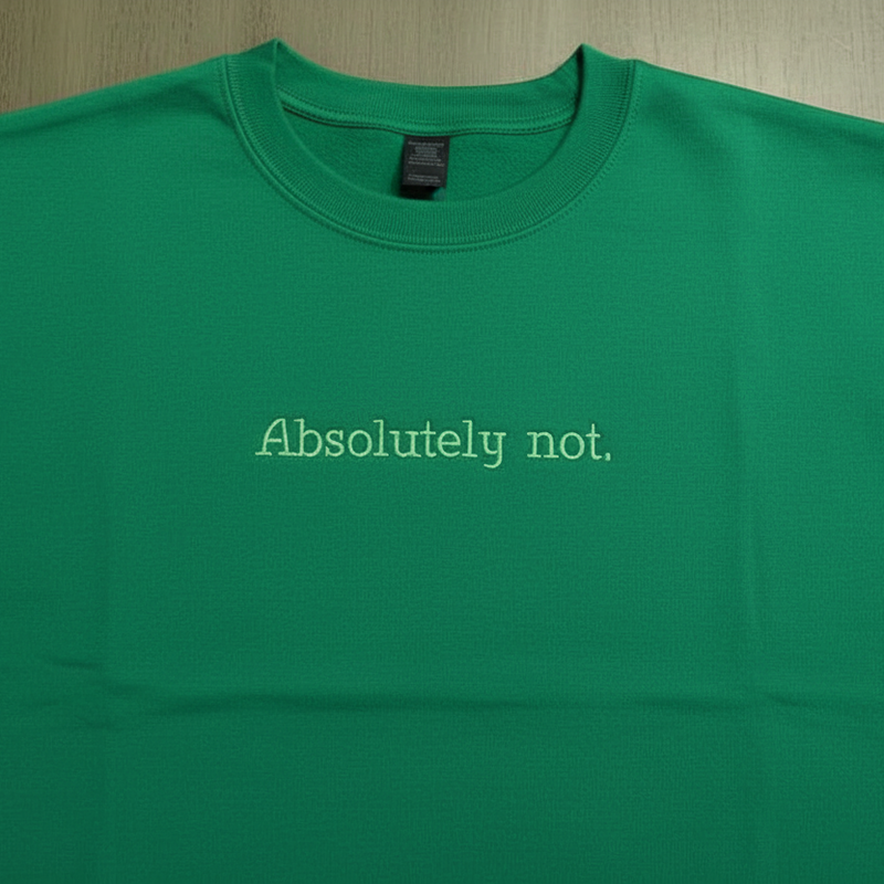Absolutely Not Sweatshirt