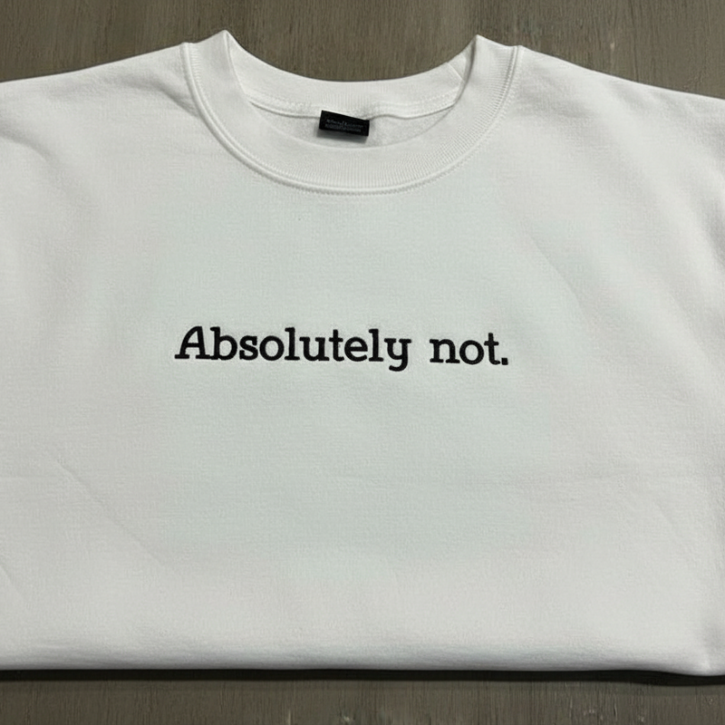 Absolutely Not Sweatshirt