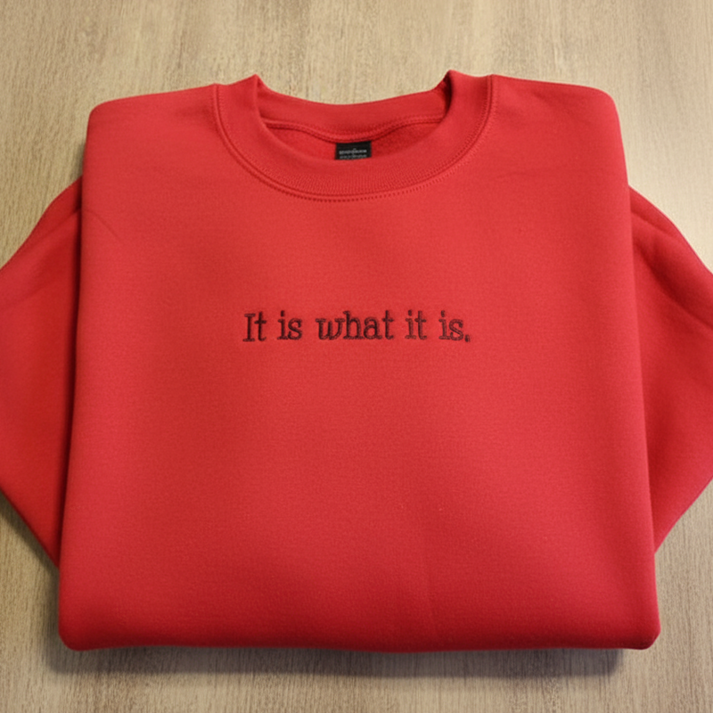 It Is What It Is Sweatshirt