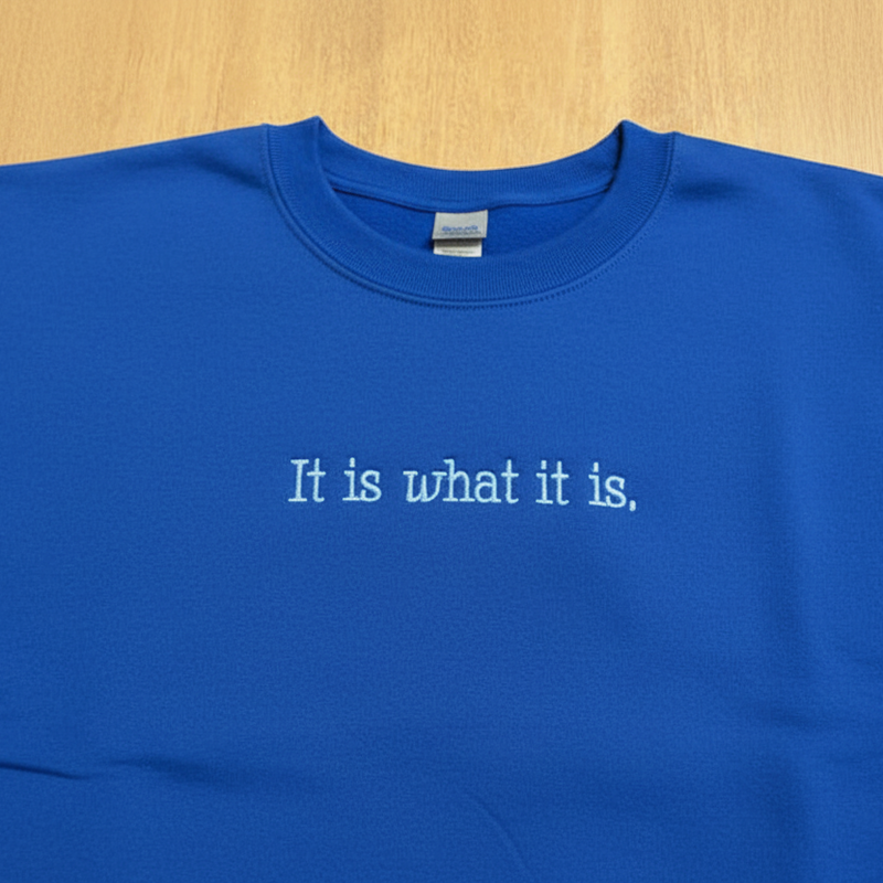 It Is What It Is Sweatshirt