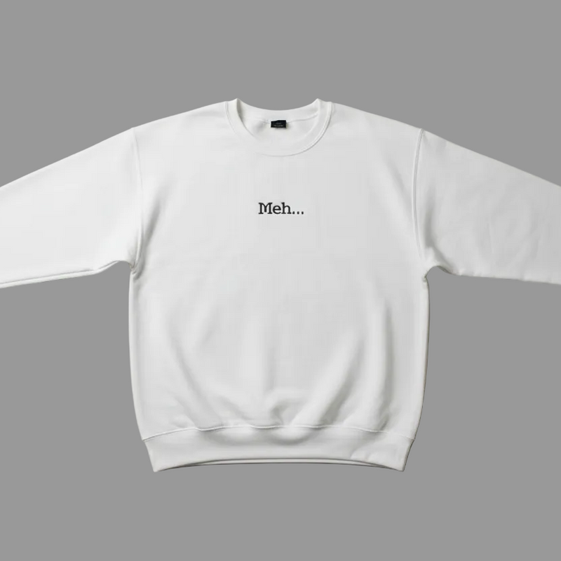 Meh Sweatshirt