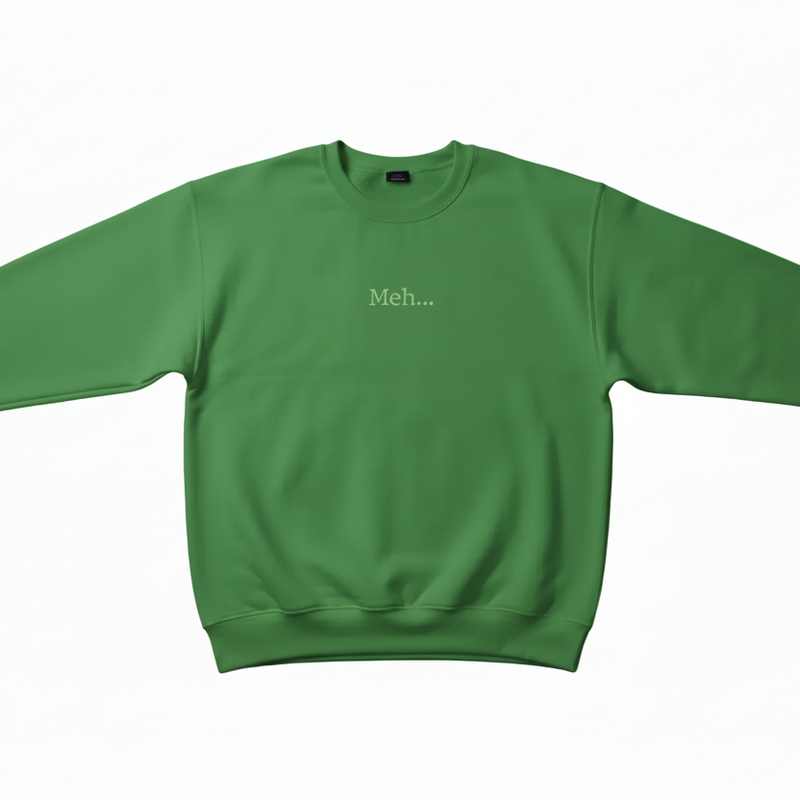Meh Sweatshirt