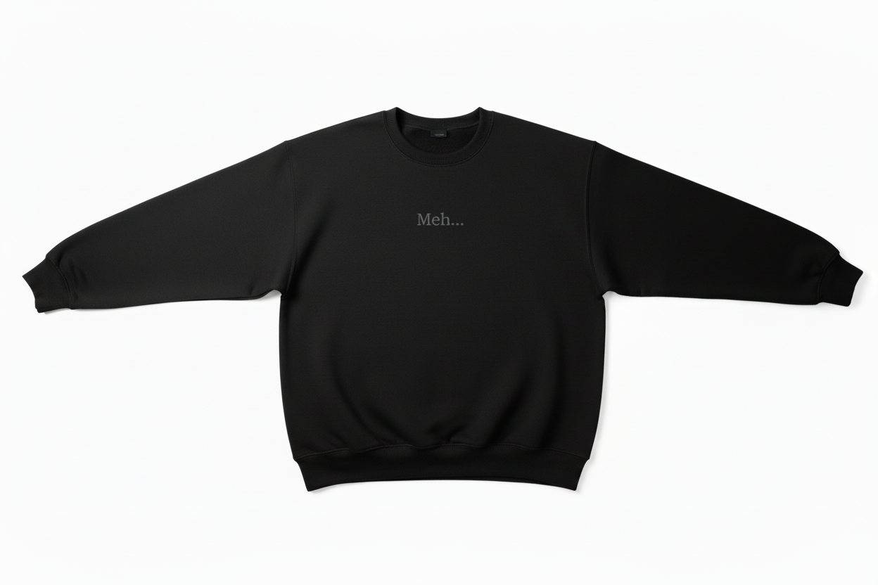 Meh Sweatshirt