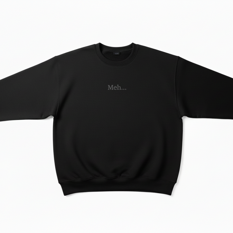 Meh Sweatshirt