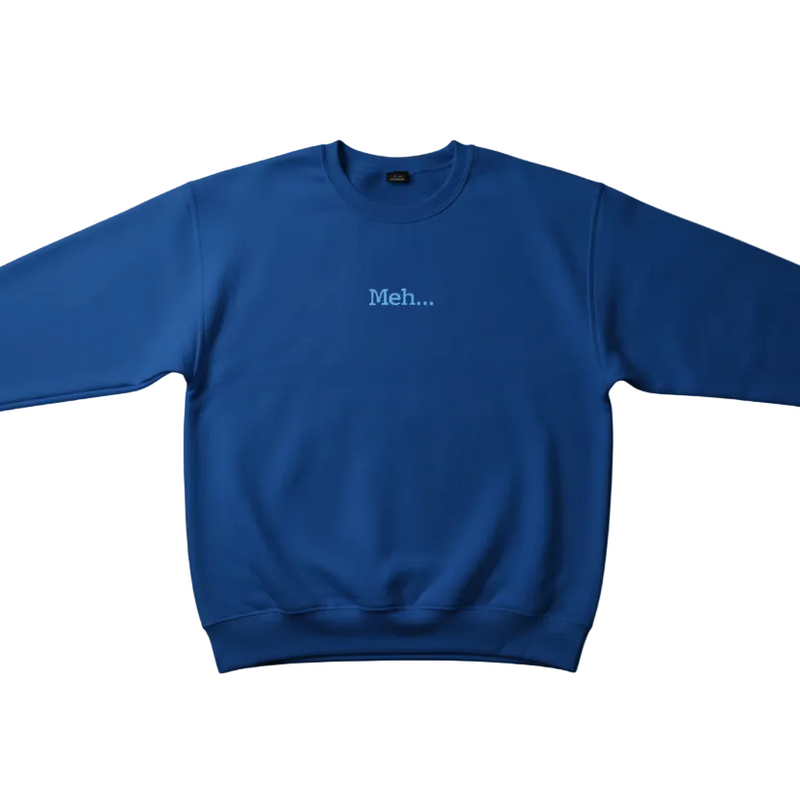 Meh Sweatshirt